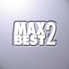 CD MAX BEST2(マックス・ベスト2)