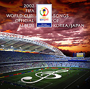 2002 FIFA World Cup(TM) Official Album `Song of KOREA/JAPAN`